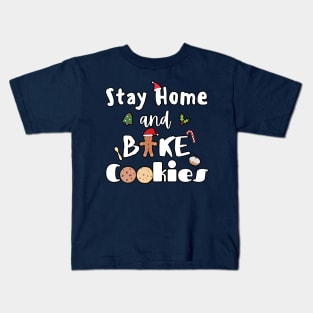 Stay Home and Bake Cookies Kids T-Shirt